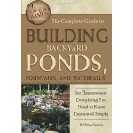 The Complete Guide to Building Backyard Ponds, Fountains, and Waterfalls for Homeowners: Everything You Need to Know Explained Simply