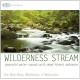 Wilderness Stream: Peaceful Water Sounds with Deep Forest Ambiance (Nature Sounds, Deep Sleep Music, Meditation, Relaxation Rivers & Babbling Brooks)