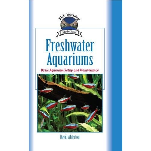 Freshwater Aquariums: Basic Aquarium Setup and Maintenance