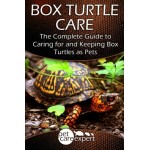 Box Turtle Care: The Complete Guide to Caring for and Keeping Box Turtles as Pets