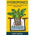 Hydroponics: Everything You Need to Know to Build Your Own Hydroponic Garden