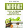 Hydroponics: Everything You Need to Know to Start an Expert DIY Hydroponic System From Home (Gardening Bundle Deal - Double Book Bundle ) Hydroponics: Everything You Need to Know to Start an Expert DIY Hydroponic System From Home (Gardening Bundle Deal - Double Book Bundle )