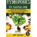 Hydroponics: The Essential Hydroponics Guide: A Step-By-Step Hydroponic Gardening Guide to Grow Fruit, Vegetables, and Herbs at Home Hydroponics: The Essential Hydroponics Guide: A Step-By-Step Hydroponic Gardening Guide to Grow Fruit, Vegetables, and Herbs at Home