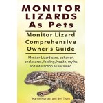 Monitor Lizards As Pets. Monitor Lizard Comprehensive Owner's Guide. Monitor Lizard care, behavior, enclosures, feeding, health, myths and interact...