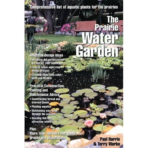 The Prairie Water Garden: Comprehensive List of Aquatic Plants for the Prairies