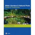 Water Gardens and Natural Pools: Design and Construction