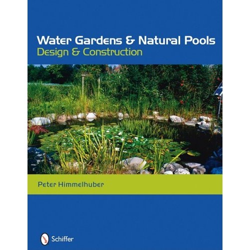Water Gardens and Natural Pools: Design and Construction