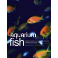 Aquarium Fish: A Definitive Guide To Identifying And Keeping Freshwater And Marine Fishes Aquarium Fish: A Definitive Guide To Identifying And Keeping Freshwater And Marine Fishes