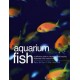 Aquarium Fish: A Definitive Guide To Identifying And Keeping Freshwater And Marine Fishes