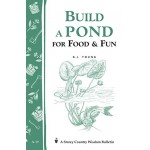 Build a Pond for Food & Fun: Storey's Country Wisdom Bulletin A-19