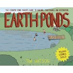 Earth Ponds Updated Edition: The Country Pond Maker's Guide To Building Maintenance And Resto